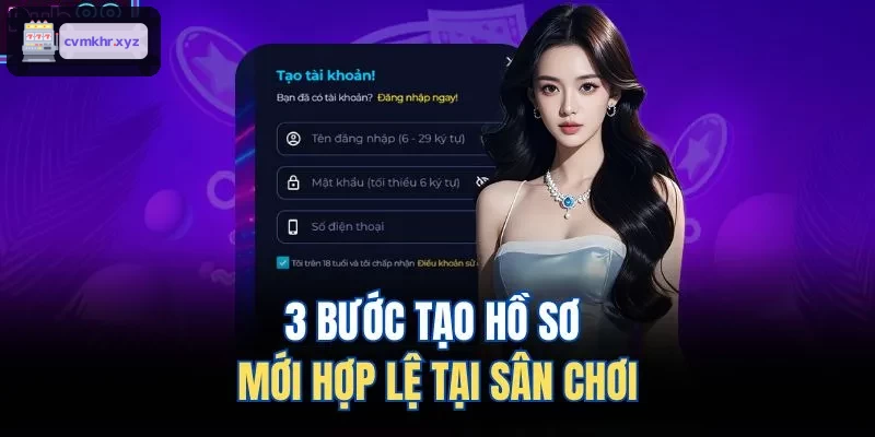 3 bước tạo tài khoản mới tại nhà cái