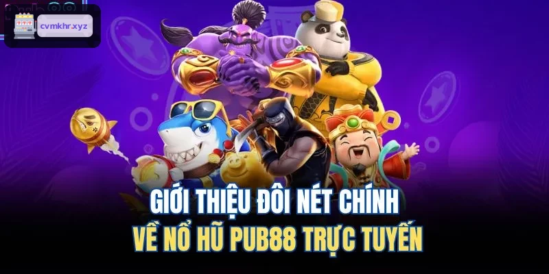 Giới thiệu đôi nét chính về nổ hũ LUCKY88 trực tuyến