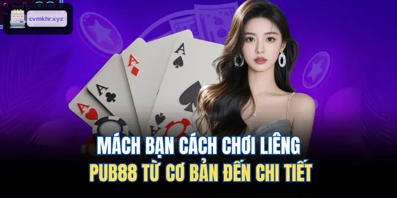 Mách bạn cách chơi liêng LUCKY88 từ cơ bản đến chi tiết