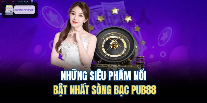 Những siêu phẩm nổi bật nhất sòng bạc LUCKY88