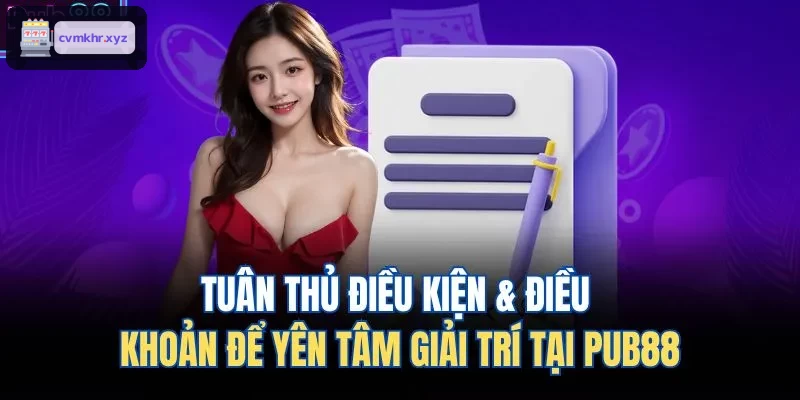 Tuân thủ điều kiện & điều khoản để yên tâm giải trí tại LUCKY88