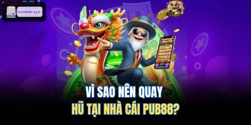 Vì sao nên quay hũ tại nhà cái LUCKY88?